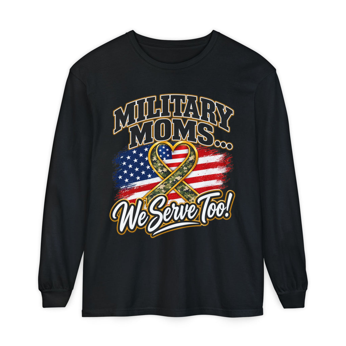 Military Moms Long Sleeve Tee — “We Serve Too!” American Flag Ribbon