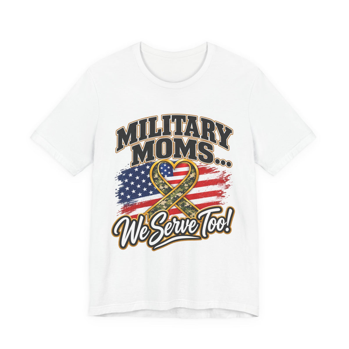 Military Moms T-Shirt – "We Serve Too" Patriotic Tee with Flag & Ribbon