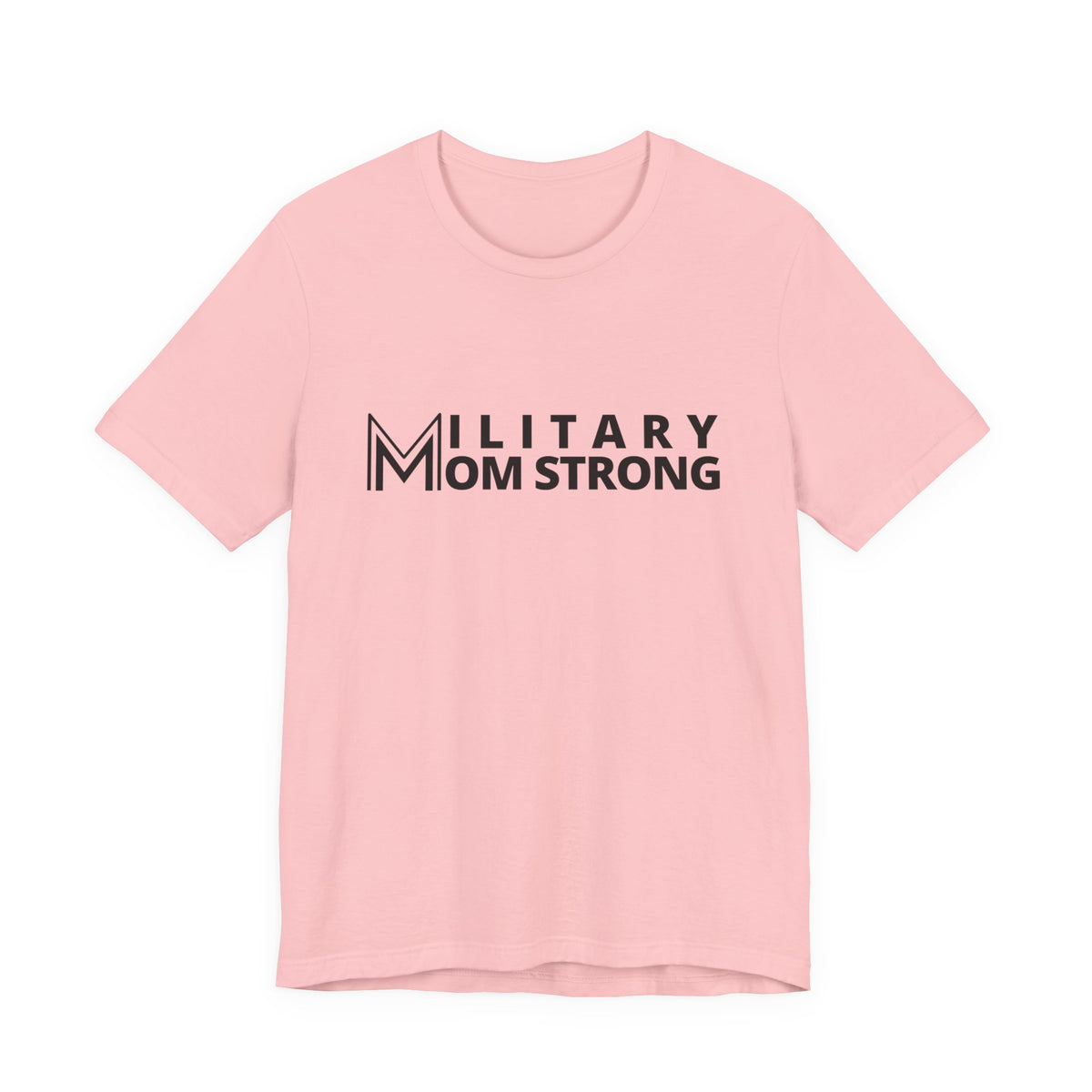 Military Mom Strong T-Shirt — Patriotic Support Tee for Military Moms