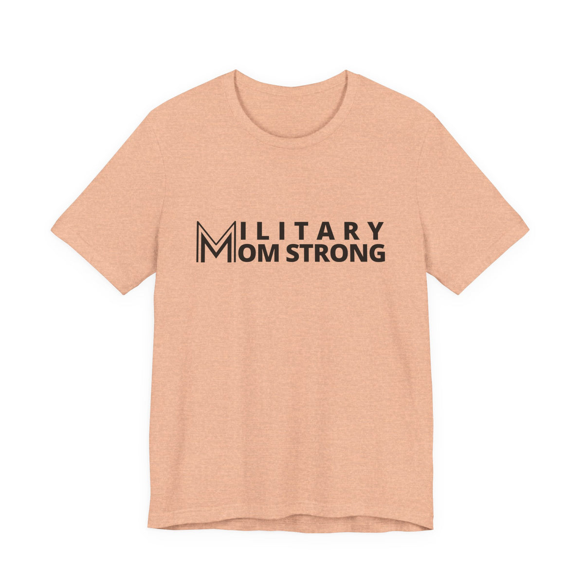 Military Mom Strong T-Shirt — Patriotic Support Tee for Military Moms
