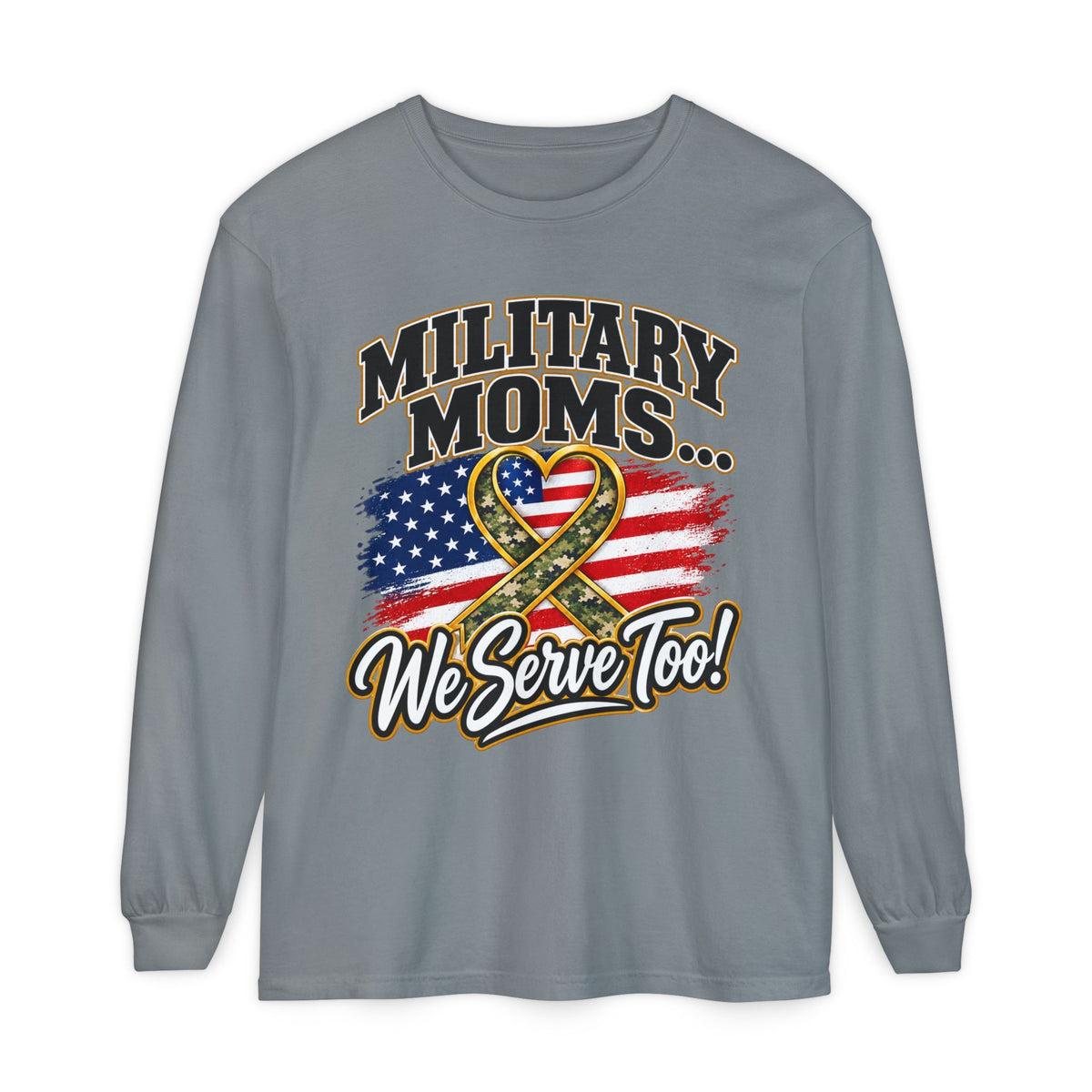 Military Moms Long Sleeve Tee — “We Serve Too!” American Flag Ribbon