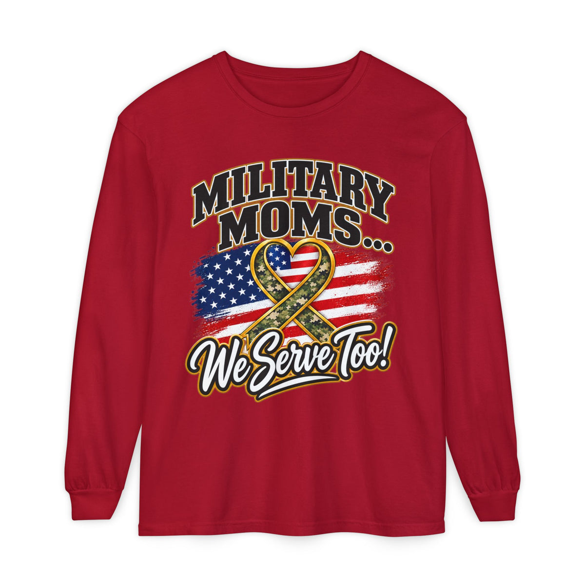 Military Moms Long Sleeve Tee — “We Serve Too!” American Flag Ribbon