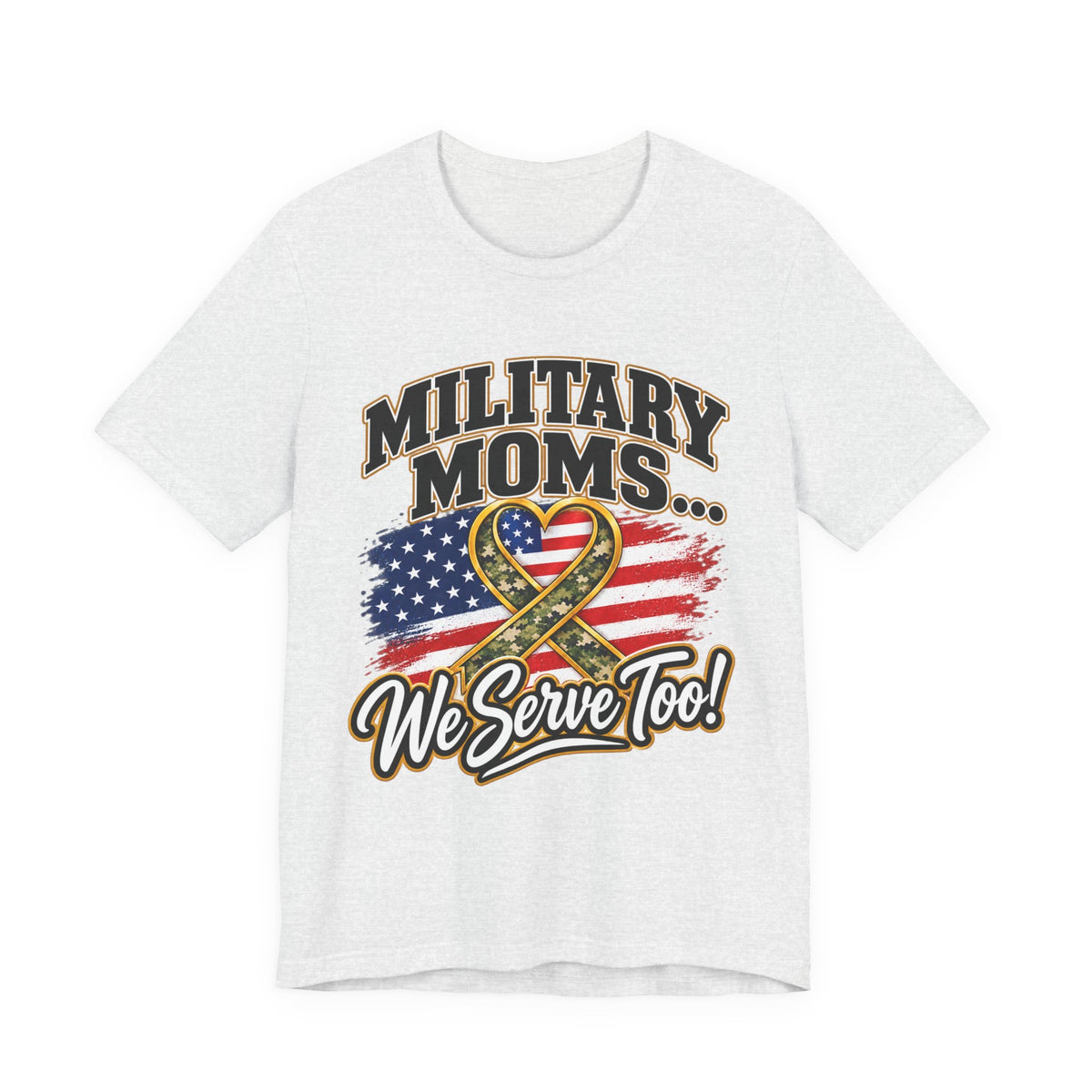 Military Moms T-Shirt – "We Serve Too" Patriotic Tee with Flag & Ribbon