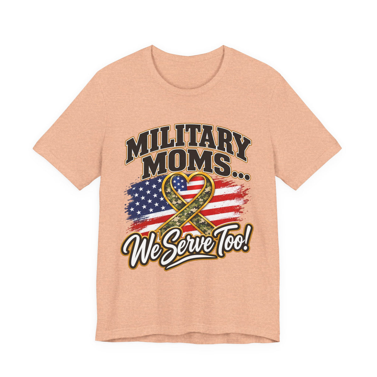 Military Moms T-Shirt – "We Serve Too" Patriotic Tee with Flag & Ribbon